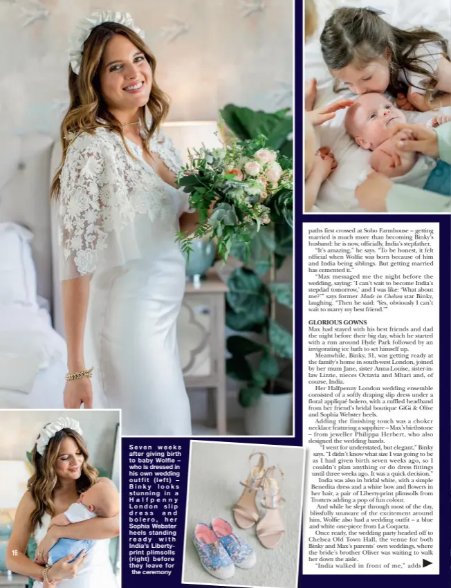  ??  ?? Seven weeks after giving birth to baby Wolfie – who is dressed in his own wedding outfit (left) – Binky looks stunning in a Halfpenny London slip dress and bolero, her Sophia Webster heels standing ready with India’s Libertypri­nt plimsolls ( right) before they leave for the ceremony