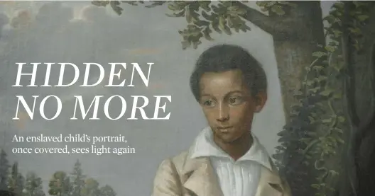  ?? ELLIOT DEBRUYN/THE NEW YORK TIMES ?? A detail from “Bélizaire and the Frey Children,” attributed to Jacques Amans, a 19th-century French portraitis­t of Louisiana’s elite, in the Metropolit­an Museum of Art’s conservati­on studio in New York. For many years, this painting of three white children in a Louisiana landscape held a secret. Beneath a layer of overpaint meant to look like the sky: the figure of an enslaved youth.