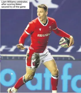  ??  ?? Liam Williams celebrates after scoring Wales’ second try of the game