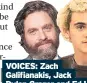  ?? ?? VOICES: Zach
Galifianak­is, Jack
Dylan Grazer and Ed Helms