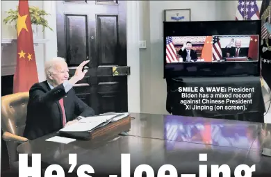  ?? ?? SMILE & WAVE: President Biden has a mixed record against Chinese President Xi Jinping (on screen).