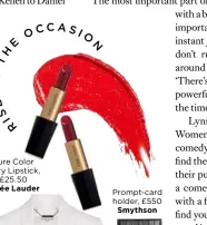  ??  ?? O E S
C C A S
Pure Color Envy Lipstick,
£25.50
Estée Lauder