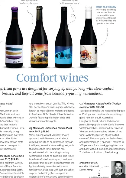  ??  ?? Extremely elegant, with red fruits and florals balanced by meaty, herbaceous notes. A far cry from other Waiheke reds. Explosive, ripe and full-bodied, this is organic wine in its most approachab­le and accessible form. Wild brambly notes play against an earthy, meaty palate that pairs brilliantl­y with wild mushroom risotto. We love this wine for its blue and red fruits, its clove and five spice aromatics, and the fact it’s medium bodied and gentle on the palate.