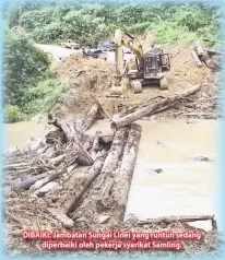  ??  ?? DIBAIKI: Jambatan Sungai Linei yang runtuh sedang diperbaiki oleh pekerja syarikat Samling.