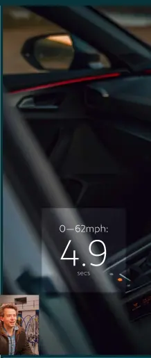  ??  ?? 0—62mph: 4.9 secs