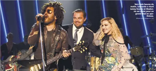  ??  ?? Vers trois heures du matin, Leonardo a réuni Lenny Kravitz et Madonna sur scène pour un grand final en apothéose.