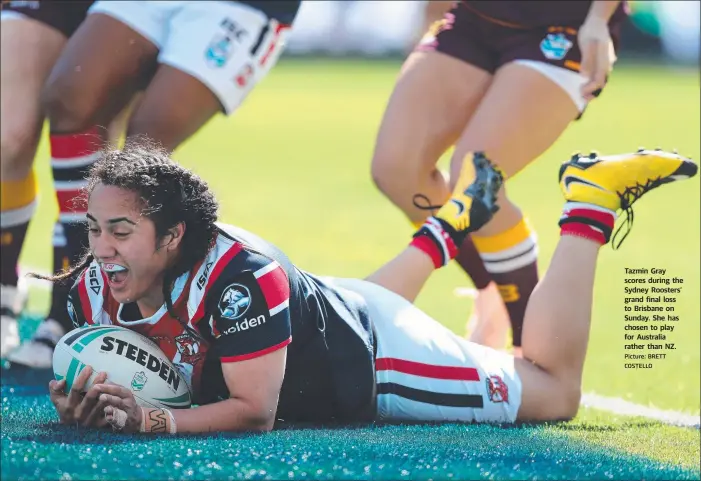  ?? Picture: BRETT COSTELLO ?? Tazmin Gray scores during the Sydney Roosters’ grand final loss to Brisbane on Sunday. She has chosen to play for Australia rather than NZ.