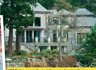  ??  ?? LEFT: Meghan was recently seen visiting a women’s centre in Vancouver, where she discussed “issues affecting women in the community”. ABOVE: The luxury waterfront mansion on Vancouver Island where she, Harry and baby Archie are currently staying. It’s believed to be owned by a Russian tycoon whom Harry briefly met at an event last year.