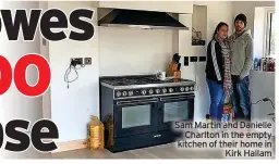  ?? ?? Sam Martin and Danielle Charlton in the empty kitchen of their home in Kirk Hallam