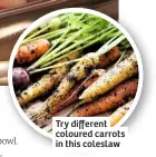  ??  ?? Try different coloured carrots in this coleslaw