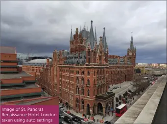  ??  ?? Image of St. Pancras Renaissanc­e Hotel London taken using auto settings