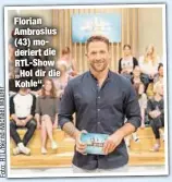  ??  ?? Florian Ambrosius (43) moderiert die RTL-Show „Hol dir die Kohle“.