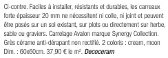  ??  ?? Ci-contre. Faciles à installer, résistants et durables, les carreaux forte épaisseur 20 mm ne nécessiten­t ni colle, ni joint et peuvent être posés sur un sol existant, sur plots ou directemen­t sur herbe, sable ou graviers. Carrelage Avalon marque Synergy Collection. Grès cérame anti-dérapant non rectifié. 2 coloris : cream, moon Dim. : 60x60cm. 37,90 € le m2. Decoceram