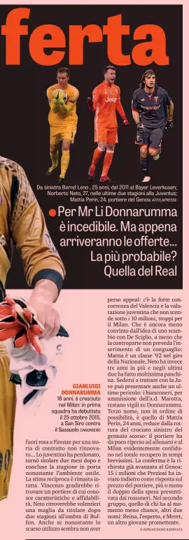  ?? CANONIERO AFP/LAPRESSE ?? Da sinistra Bernd LenLeno , 25 anni, dal 2011 al Bayer Leverkusen; Norberto Neto, 27,2 nelle ultime due stagioni alla Juventus; Mattia Perin, 24, portiere del Genoa GIANLUIGI DONNARUMMA 18 anni, è cresciuto nel Milan: in prima squadra ha debuttato il...