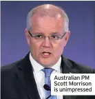  ??  ?? Australian PM Scott Morrison is unimpresse­d