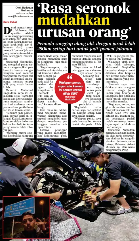  ?? ?? MUHAMAD Naqiuddin (kanan) bersama rakannya, Muhamad Azhari melakukan servis motosikal. Gambar kecil, Muhamad Naqiuddin sanggup berulang alik lebih 250km setiap hari untuk mencari rezeki sebagai pomen jalanan.