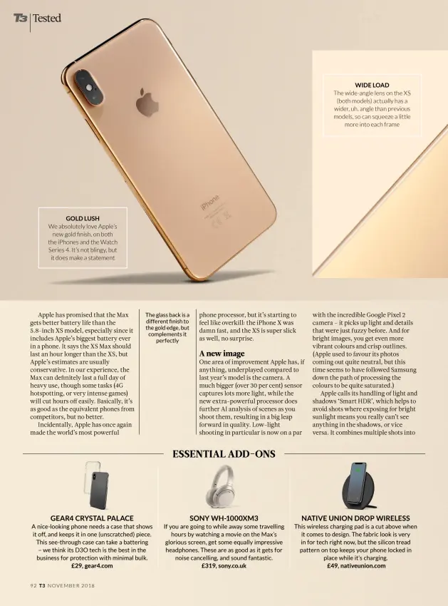  ??  ?? We absolutely love Apple’s new gold finish, on both the iPhones and the Watch Series 4. It’s not blingy, but it does make a statement The glass back is a different finish to the gold edge, but complement­s it perfectly The wide-angle lens on the XS (both models) actually has a wider, uh, angle than previous models, so can squeeze a little more into each frame