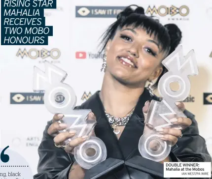  ?? IAN WEST/PA WIRE ?? DOUBLE WINNER: Mahalia at the Mobos