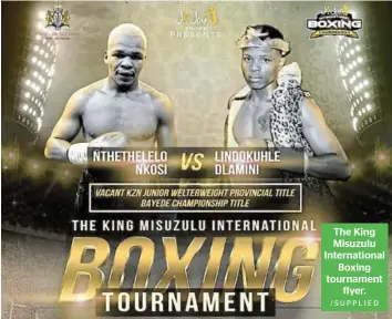  ?? /SUPPLIED ?? The King Misuzulu Internatio­nal Boxing tournament flyer.