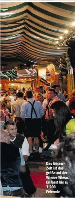  ??  ?? Das GösserZelt ist das größe auf der Wiener Wiesn. Es fasst bis zu 3.500 Feiernde