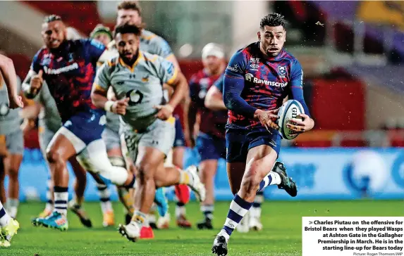  ?? Picture: Rogan Thomson/JMP ?? > Charles Piutau on the offensive for Bristol Bears when they played Wasps at Ashton Gate in the Gallagher Premiershi­p in March. He is in the starting line-up for Bears today