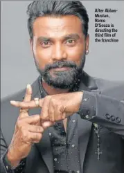  ??  ?? After AbbasMusta­n, Remo D’Souza is directing the third film of the franchise