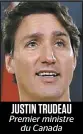  ??  ?? JUSTIN TRUDEAU
Premier ministre du Canada