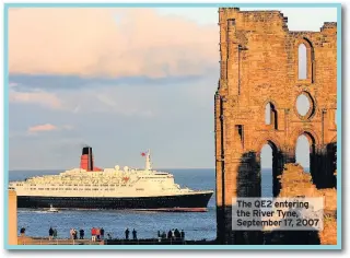  ??  ?? The QE2 entering the River Tyne, September 17, 2007