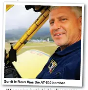  ??  ?? Gerrit le Roux flies the AT-802 bomber.
