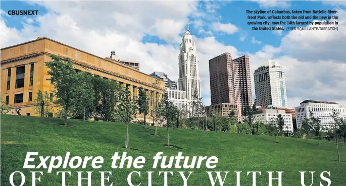  ?? [FRED SQUILLANTE/DISPATCH] ?? The skyline of Columbus, taken from Battelle Riverfront Park, reflects both the old and the new in the growing city, now the 14th largest by population in the United States. October: November: December: