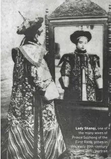  ??  ?? Lady Shanqi, one of the many wives of Prince Suzhong of the First Rank, poses in this early 20th-century portrait