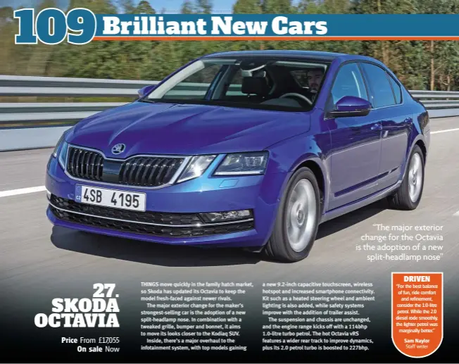  ??  ?? “The major exterior change for the Octavia is the adoption of a new split-headlamp nose”