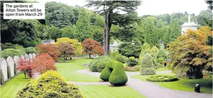  ??  ?? The gardens at Alton Towers will be open from March 29