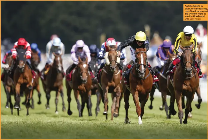  ?? Getty Images ?? Andrea Atzeni, in black with yellow cap, rode Stradivari­us past Big Orange, right, to win the Goodwood Cup