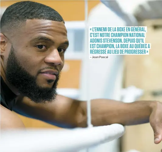  ??  ?? Jean Pascal n’a pas été tendre à l’endroit d’Adonis Stevenson en déclarant qu’il était l’adversaire que tout le monde doit abattre.