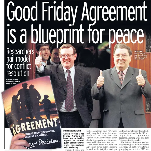  ??  ?? ICONIC Every home was sent a copy of deal HISTORIC David Trimble and John Hume hail Agreement in April 1998