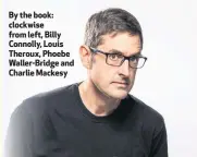  ??  ?? By the book: clockwise from left, Billy Connolly, Louis Theroux, Phoebe Waller-Bridge and Charlie Mackesy