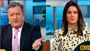  ??  ?? PROBING: Presenters Piers Morgan and Susanna Reid