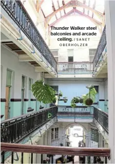  ??  ?? Thunder Walker steel balconies and arcade ceiling. / SANET OBERHOLZER