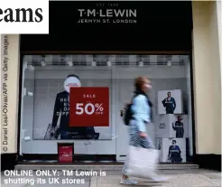  ??  ?? ONLINE ONLY: TM Lewin is shutting its UK stores