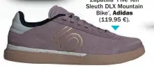  ??  ?? CÁLZATE
Zapatilla ‘Five Ten Sleuth DLX Mountain Bike’, Adidas (119,95 €).