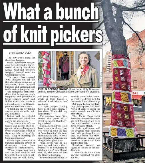  ??  ?? PURLS BEFORE SWINE: Shop owner Holly Boardman outfitted trees on Christophe­r Street with hand-knit creations.