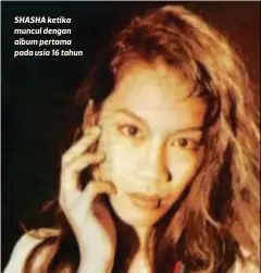  ??  ?? SHASHA ketika muncul dengan album pertama pada usia 16 tahun