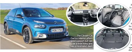  ??  ?? The Citroen C4 Cactus interior offers good support but can
be a little noisy and has a minimalist dash