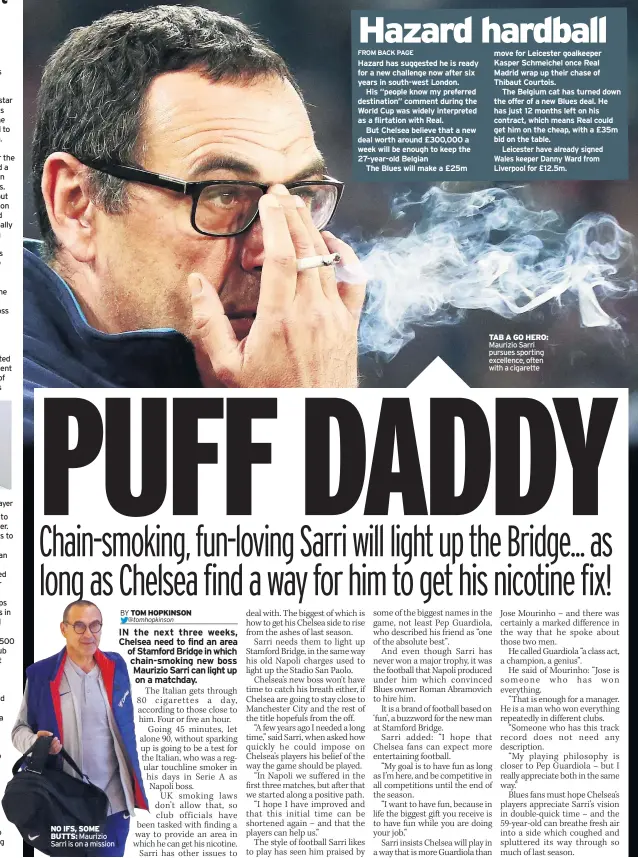  ??  ?? John Terry has retired as a player NO IFS, SOME BUTTS: Maurizio Sarri is on a mission TAB A GO HERO: Maurizio Sarri pursues sporting excellence, often with a cigarette