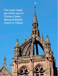  ?? ?? The crown shape top of the spire at Thomas Coates Memorial Baptist Church in Paisley.