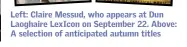  ??  ?? Left: Claire Messud, who appears at Dun Laoghaire LexIcon on September 22. Above: A selection of anticipate­d autumn titles
