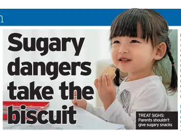  ?? ?? TREAT SIGHS: Parents shouldn’t give sugary snacks