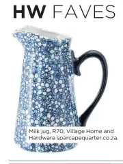  ??  ?? HW FAVES Milk jug, R70, Village Home and Hardware sparcapequ­arter.co.za.