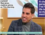  ??  ?? EXPERT
Ranj gives medical advice on This Morning